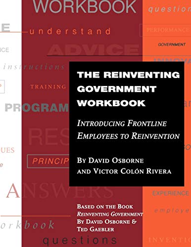 Imagen de archivo de The Reinventing Government Workbook: Introducing Frontline Employees to Reinvention a la venta por Buyback Express