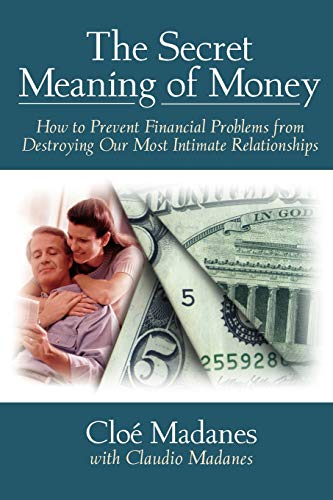 Stock image for The Secret Meaning of Money: How to Prevent Financial Problems from Destroying Our Most Intimate Relationships for sale by Books Unplugged