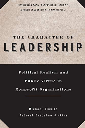 Stock image for The Character of Leadership: Political Realism and Public Virtue in Nonprofit Organizations for sale by SecondSale
