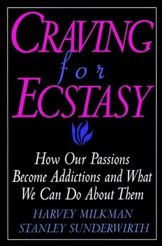 Beispielbild fr Craving for Ecstasy : How Our Passions Become Addictions and What We Can Do About Them zum Verkauf von Half Price Books Inc.