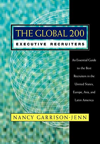 Stock image for The Global 200 Executive Recruiters: An Essential Guide to the Best Recruiters in the United States, Europe, Asia, and Latin America (Jossey Bass Business & Management Series) for sale by WorldofBooks