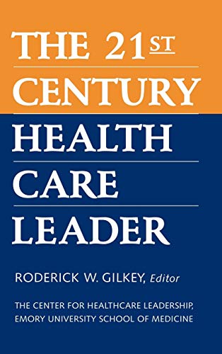 Imagen de archivo de The 21st Century Health Care Leader a la venta por Better World Books