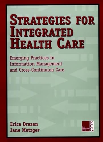 STRATEGIES FOR INTEGRATED HEALTH CARE: EMERGING PRACTICES IN INFORMATION MANAGEMENT AND CROSS-CON...
