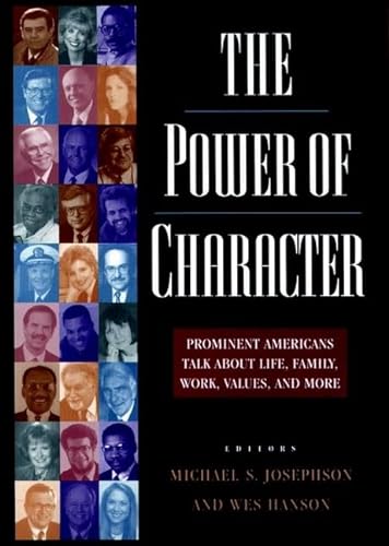 Stock image for The Power of Character: Prominent Americans Talk About Life, Family, Work, Values, and More: Prominent Americans Talk about Life, Family, Work and More for sale by medimops