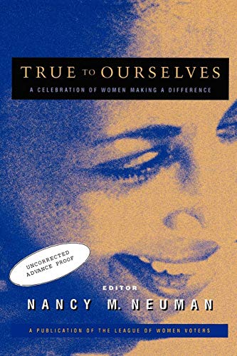 Imagen de archivo de True to Ourselves: A Celebration of Women Making a Difference a la venta por Taos Books