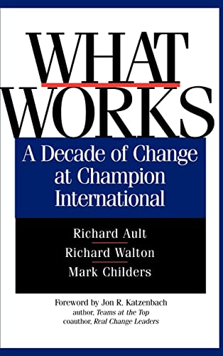 Beispielbild fr What Works: A Decade of Change at Champion International zum Verkauf von ThriftBooks-Atlanta