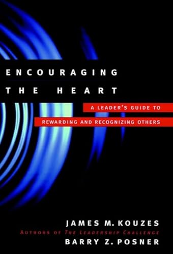 Imagen de archivo de Encouraging the Heart: A Leader's Guide to Rewarding and Recognizing Others (J-B Leadership Challenge: Kouzes/Posner) a la venta por Orion Tech