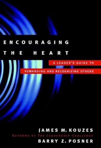 Stock image for Encouraging the Heart: A Leader's Guide to Rewarding and Recognizing Others (J-B Leadership Challenge: Kouzes/Posner) for sale by Gulf Coast Books