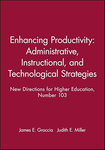 Stock image for Enhancing Productivity: Administrative, Instructional, and Technological Strategies: New Directions for Higher Education, Number 103 for sale by ThriftBooks-Dallas