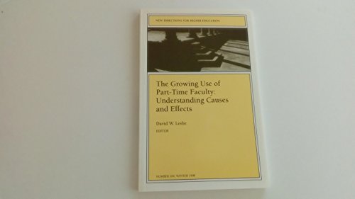 Stock image for The Growing Use of Part-Time Faculty - Understanding Causes and Effects for sale by Better World Books