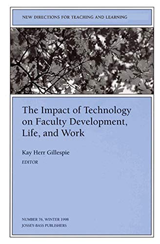 Imagen de archivo de The Impact of Technology on Faculty Development, Life, and Work: New Directions for Teaching and Learning, Number 76 (J-B TL Single Issue Teaching and Learning) a la venta por Irish Booksellers