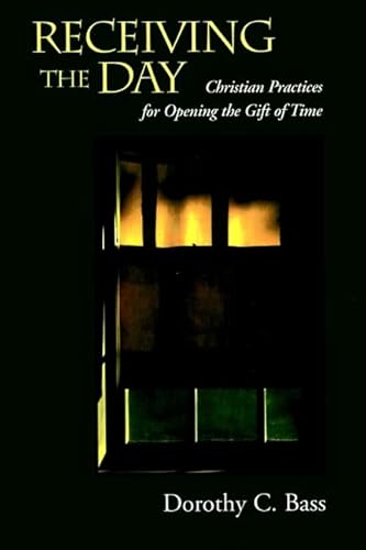 Beispielbild fr Receiving the Day : Christian Practices for Opening the Gift of Time zum Verkauf von Better World Books