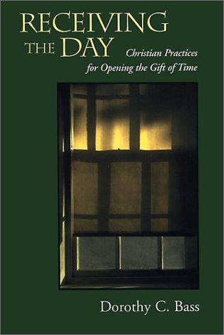 9780787942878: Receiving the Day: Christian Practices for Opening the Gift of Time (A Jossey Bass title)