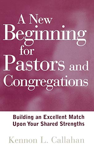 Stock image for A New Beginning for Pastors and Congregations: Building an Excellent Match Upon Your Shared Strengths for sale by HPB-Ruby