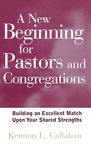 Stock image for A New Beginning for Pastors and Congregations : Building an Excellent Match upon Your Shared Strengths for sale by Better World Books