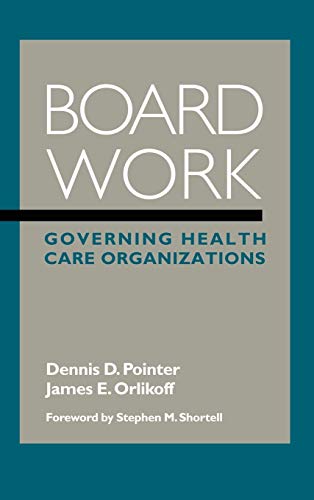 Stock image for Board Work: Governing Health Care Organizations for sale by ThriftBooks-Atlanta