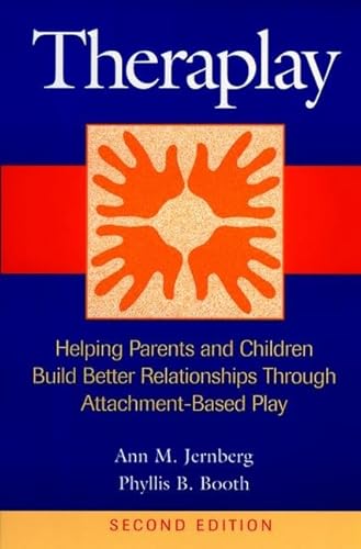 9780787943028: Theraplay: Helping Parents and Children Build Better Relationships Through Attachment-Based Play