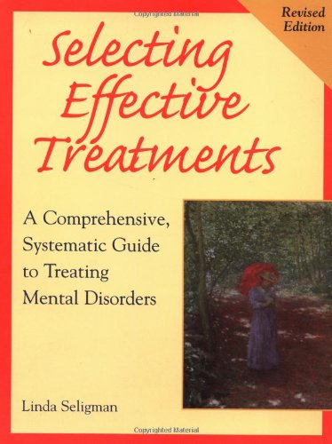 Beispielbild fr Selecting Effective Treatments : A Comprehensive, Systematic Guide to Treating Mental Disorders zum Verkauf von Better World Books