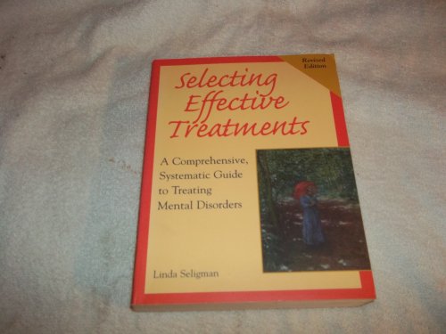 9780787943073: Selecting Effective Treatments: A Comprehensive, Systematic Guide for Treating Mental Disorders