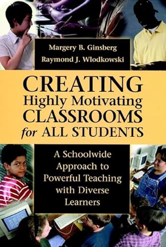 Beispielbild fr Creating Highly Motivating Classrooms for All Students : A Schoolwide Approach to Powerful Teaching with Diverse Learners zum Verkauf von Better World Books