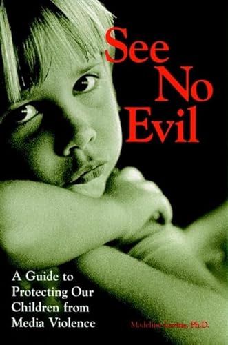 Stock image for See No Evil : A Guide to Protecting Our Children from Media Violence for sale by Better World Books