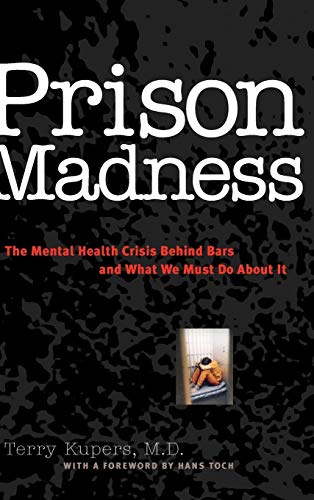 Stock image for Prison Madness: The Mental Health Crisis Behind Bars and What We Must Do About It for sale by Open Books