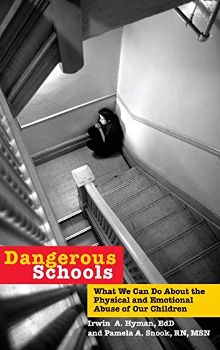 Stock image for Dangerous Schools : What We Can Do about the Physical and Emotional Abuse of Our Children for sale by Better World Books