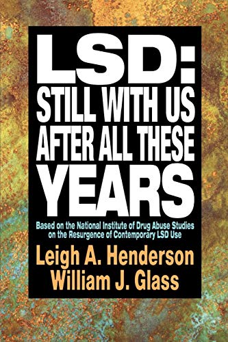 Beispielbild fr LSD: Still With Us After All These Years: Based on the National Institute of Drug Abuse Studies on the Resurgence of Contemporary LSD Use zum Verkauf von BookHolders