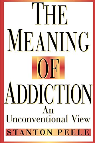 Beispielbild fr The Meaning of Addiction: An Unconventional View zum Verkauf von ThriftBooks-Dallas