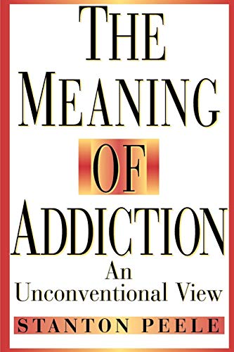 Imagen de archivo de The Meaning of Addiction: An Unconventional View a la venta por ThriftBooks-Dallas