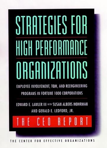 Imagen de archivo de Strategies for High Performance Organizations--The CEO Report, 8.5 x 11: Employee Involvement, TQM, and Reengineering Programs in Fortune 1000 Corporations (Jossey-Bass Business & Management Series) a la venta por HPB-Red