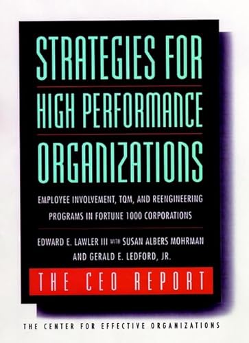 Stock image for Strategies for High Performance Organizations--The CEO Report, 8.5 x 11: Employee Involvement, TQM, and Reengineering Programs in Fortune 1000 Corporations (Jossey-Bass Business & Management Series) for sale by HPB-Red