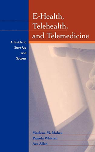 Stock image for E-Health, Telehealth, and Telemedicine: A Guide to Startup and Success (Jossey-Bass Health Series) for sale by Wonder Book