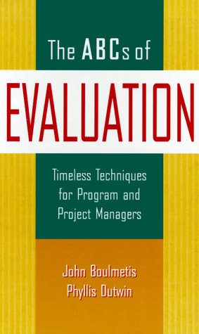 Imagen de archivo de The ABCs of Evaluation, 6 X 9 : Timeless Techniques for Program and Project Managers a la venta por Better World Books