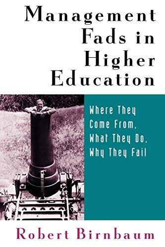 Imagen de archivo de Management Fads Higher Education: Where They Come From, What They Do, Why They Fail (Higher education series) a la venta por Chiron Media