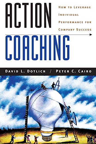Imagen de archivo de Action Coaching : How to Leverage Individual Performance for Company Success a la venta por Better World Books