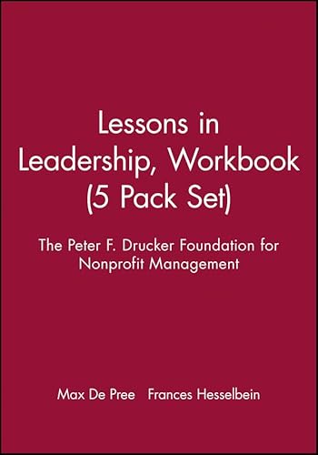 Lessons in Leadership Workbook, 5 Pack Set (9780787945015) by De Pree, Max; Hesselbein, Frances; Peter F. Drucker Foundation For Nonprofit Management