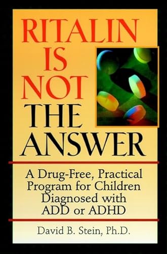 Imagen de archivo de Ritalin Is Not The Answer: A Drug-Free, Practical Program for Children Diagnosed with ADD or ADHD a la venta por SecondSale