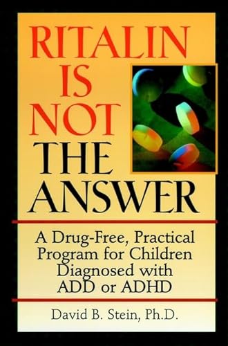 9780787945145: Ritalin is Not the Answer: A Drug-free, Practical Program for Children Diagnosed with ADD or ADHD