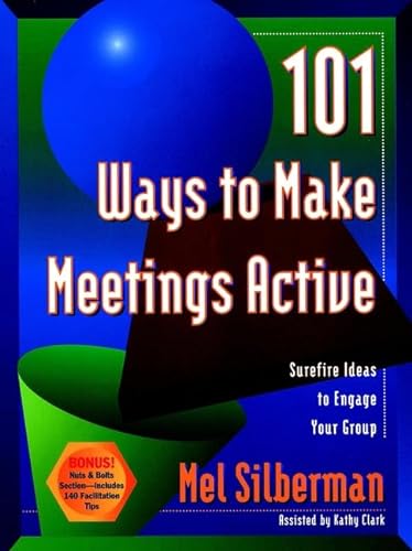 Imagen de archivo de 101 Ways to Make Meetings Active: Surefire Ideas to Engage Your Group a la venta por SecondSale