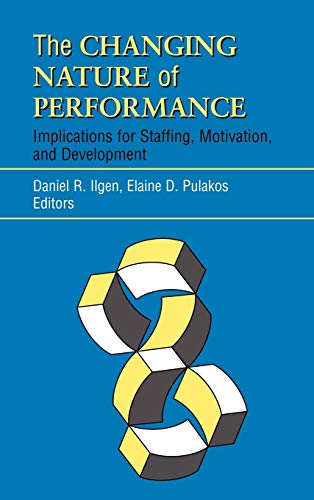 

The Changing Nature of Performance : Implications for Staffing, Motivation, and Development [first edition]