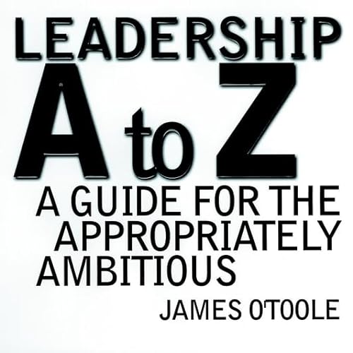 Stock image for Leadership A to Z: A Guide for the Appropriately Ambitious (Jossey Bass Business & Management Series) for sale by Gulf Coast Books