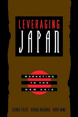 Stock image for Leveraging Japan : Marketing to the New Asia for sale by Better World Books