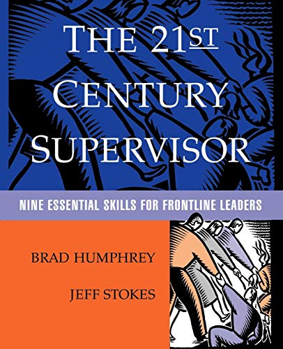 Beispielbild fr The 21st Century Supervisor: Nine Essential Skills for Frontline Leaders zum Verkauf von BooksRun