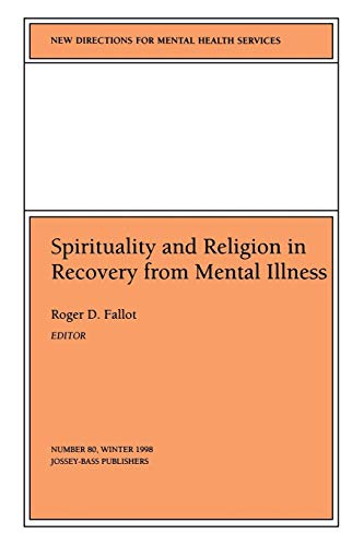 9780787947088: Spirituality and Religion in Recovery from Mental Illness: New Directions for Mental Health Services, Number 80 (J-B MHS Single Issue Mental Health Services)