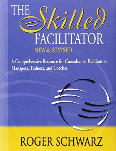 Beispielbild fr The Skilled Facilitator: A Comprehensive Resource for Consultants, Facilitators, Managers, Trainers, and Coaches zum Verkauf von SecondSale