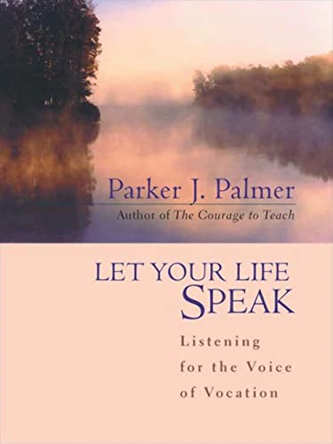 Beispielbild fr Let Your Life Speak: Listening for the Voice of Vocation zum Verkauf von Red's Corner LLC