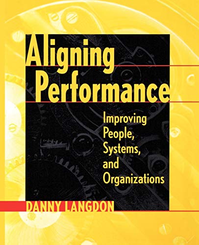 Stock image for Aligning Performance : Improving People, Systems, and Organizations for sale by Better World Books