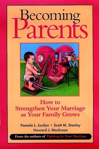 Stock image for Becoming Parents : How to Strengthen Your Marriage as Your Family Grows for sale by Better World Books