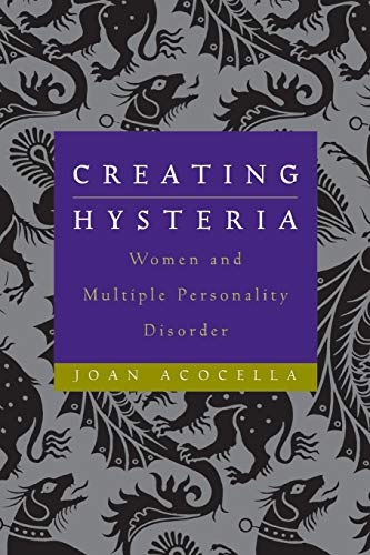 Creating Hysteria: Women and Multiple Personality Disorder (9780787947941) by Acocella, Joan